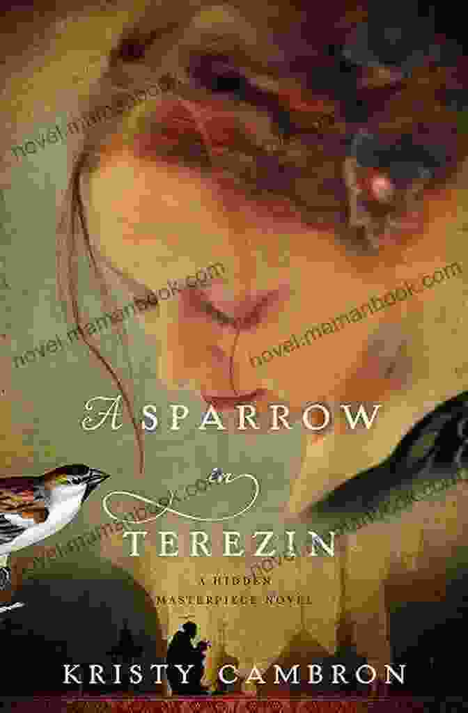 Sparrow In Terezin Book Cover, A Young Girl With A Bird In Her Hand A Sparrow In Terezin (A Hidden Masterpiece Novel 2)