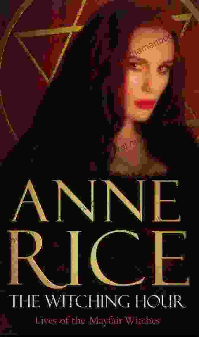 The Witching Hour By Anne Rice Witch Ways: 20 Full Length Novels (and 1 Novella) Featuring Witches Wizards Vampires Shifters And More