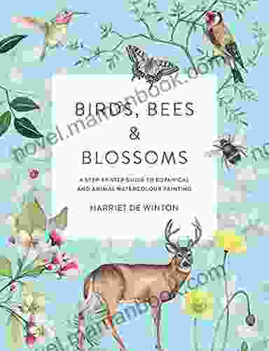 Birds Bees Blossoms: A Step By Step Guide To Botanical And Animal Watercolour Painting