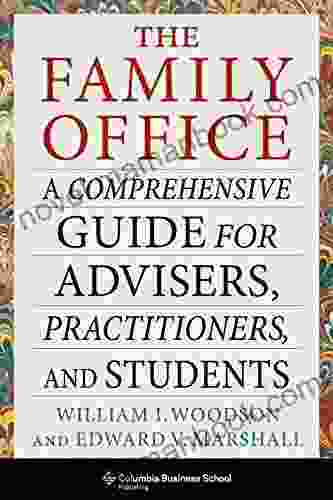 The Family Office: A Comprehensive Guide For Advisers Practitioners And Students (Heilbrunn Center For Graham Dodd Investing Series)