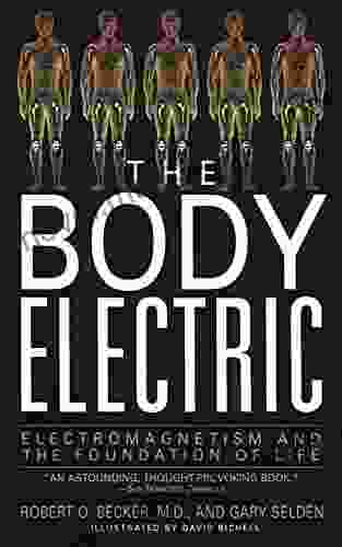 The Body Electric: Electromagnetism And The Foundation Of Life