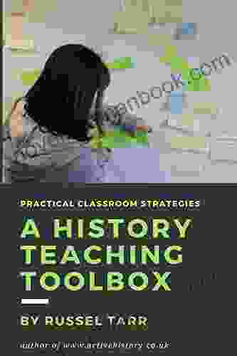 A History Teaching Toolbox: Practical Classroom Strategies