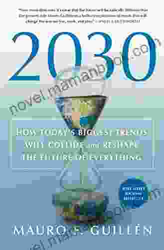 2030: How Today s Biggest Trends Will Collide and Reshape the Future of Everything