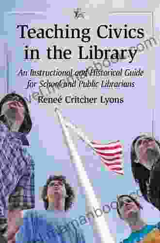 Teaching Civics In The Library: An Instructional And Historical Guide For School And Public Librarians