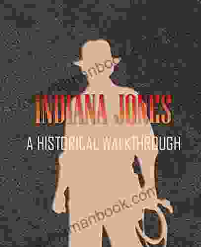 Indiana Jones: A Historical Walkthrough