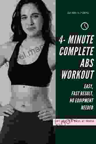 Lose Flat Belly With Just 4 Minutes A Day On Bed Or Mat Complete Fast And Easy Abs Workout To Get Abs And Lose Fat In Just 7 Days (Minimalistic Workout 3)