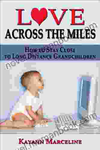 Love Across The Miles How To Stay Close To Long Distance Grandchildren