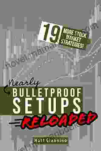 Nearly Bulletproof Setups *Reloaded*: 19 Proven Stock Market Trading Strategies