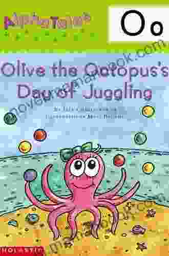 AlphaTales: O: Olive The Octopus S Day Of Juggling (Alpha Tales)