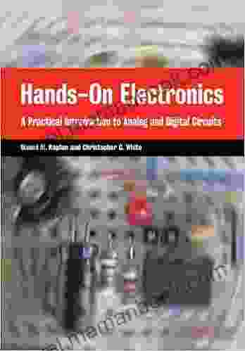 Hands On Electronics: A Practical Introduction to Analog and Digital Circuits