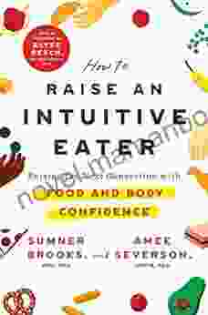 How To Raise An Intuitive Eater: Raising The Next Generation With Food And Body Confidence