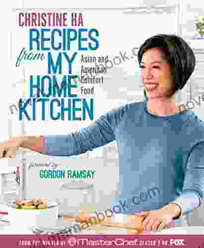 Recipes From My Home Kitchen: Asian And American Comfort Food From The Winner Of MasterChef Season 3 On FOX: A Cookbook