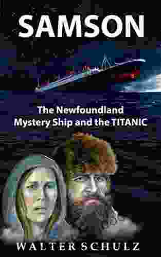 SAMSON: The Newfoundland Mystery Ship And The Titanic