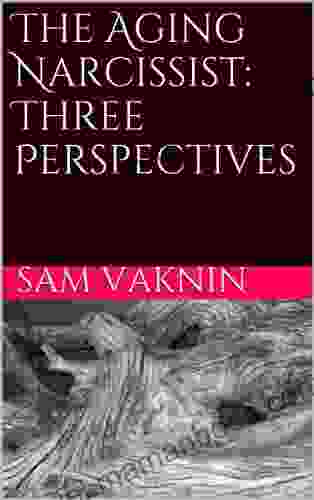 The Aging Narcissist: Three Perspectives