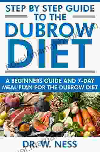 Step By Step Guide To The Dubrow Diet: A Beginners Guide And 7 Day Meal Plan For The Dubrow Diet