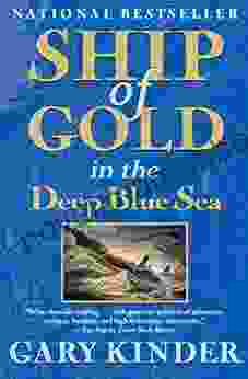 Ship Of Gold In The Deep Blue Sea: The History And Discovery Of The World S Richest Shipwreck