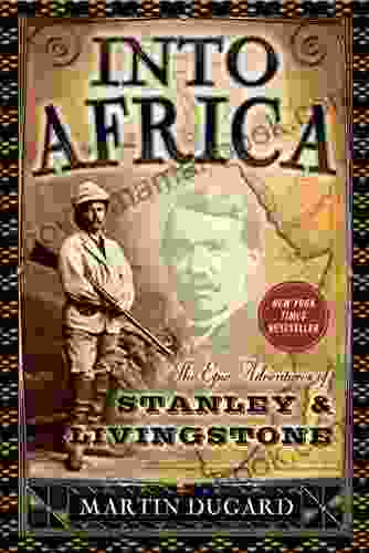 Into Africa: The Epic Adventures Of Stanley And Livingstone