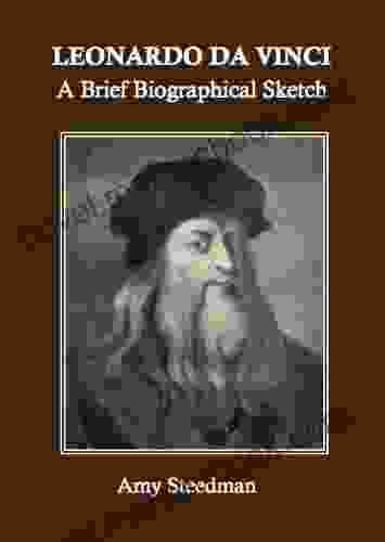 Leonardo da Vinci: A Brief Biographical Sketch (Annotated)