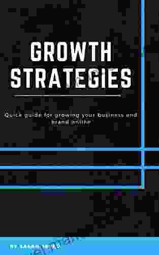 Growth Strategies: Quick Guide for Growing Your Business and Brand Online