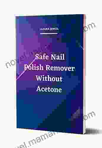 Safe Nail Polish Remover Without Acetone