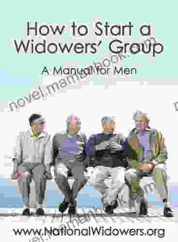 How To Start A Widowers Group: A Manual For Men