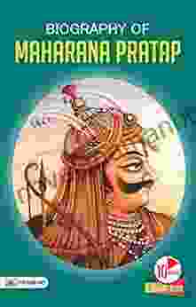 Biography Of Maharana Pratap: Inspirational Biographies For Children