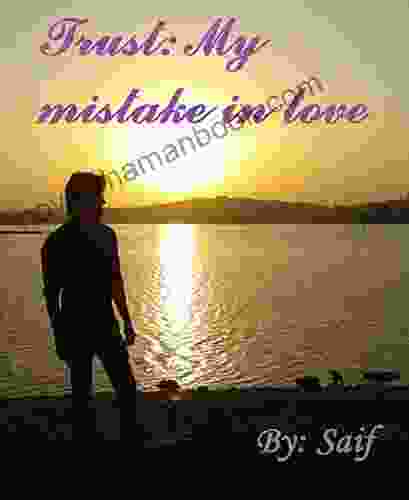 Trust: My mistake in love