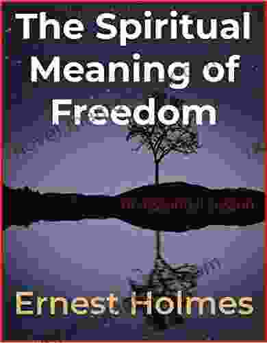 The Spiritual Meaning Of Freedom