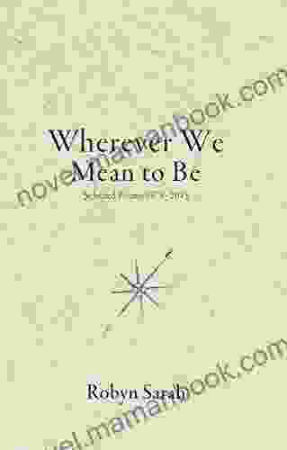 Wherever We Mean To Be: Selected Poems 1975 2024