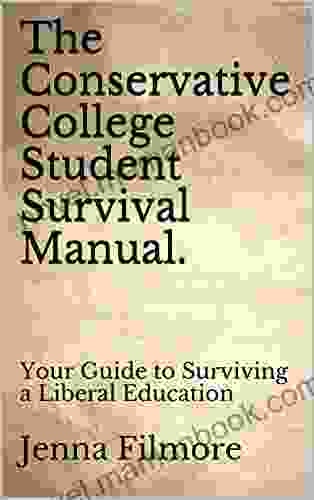 The Conservative College Student Survival Manual : Your Guide To Surviving A Liberal Education